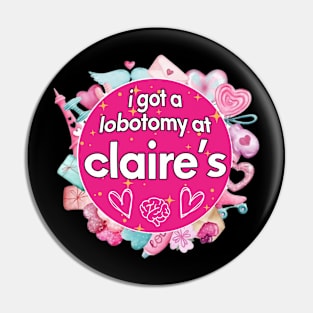 I got a lobotomy at claire's pink, I'm literally just a girl stickers Pin