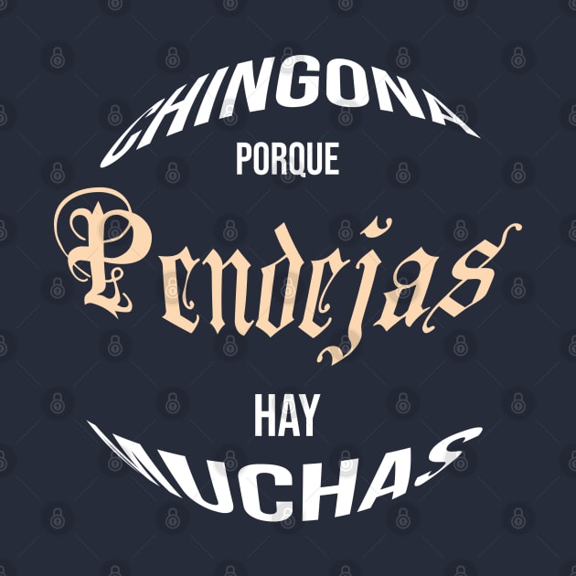 funny Chingona Porque Pendejas Hay Muchas by Duodesign