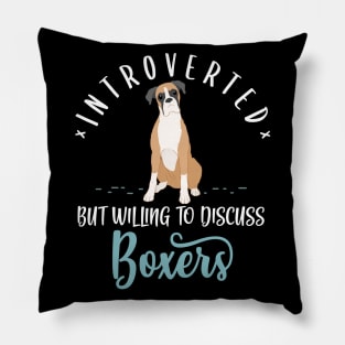 Introverted But Willing To Discuss Boxer Pillow