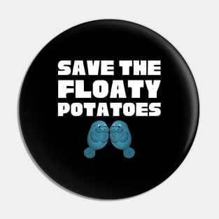 Save The Floaty Potatoes Pin