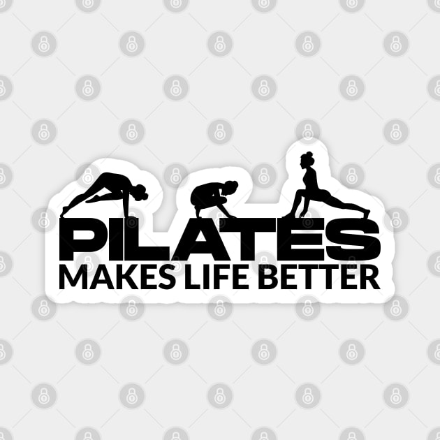 Pilates Makes Life Better - Pilates Lover - Pilates Quote Magnet by Pilateszone