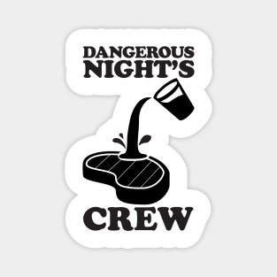 DANGEROUS NIGHT'S CREW POS SLOPPY STEAKS Magnet