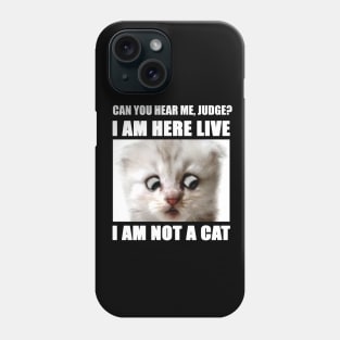 I Am Here Live I Am Not A Cat Phone Case
