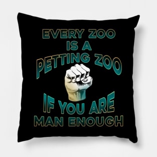 Every Zoo is a Petting Zoo Pillow