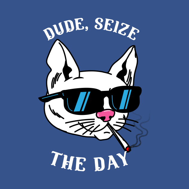 Dude, Seize The Day by Joco Studio