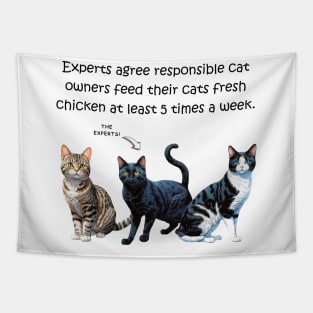 Experts agree responsible cat owners feed their cats fresh chicken at least 5 times a week - funny watercolour cat design Tapestry