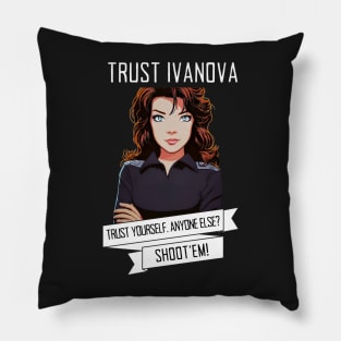 Trust Ivanova. Trust Yourself. Anyone else? Shoot'em! - B5 Sci-Fi Pillow