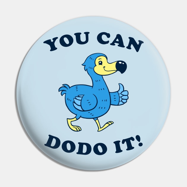 You Can DoDo It! Pin by dumbshirts