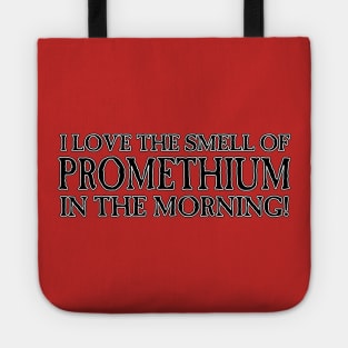 I Love the Smell of Promethium in the Morning! Tote