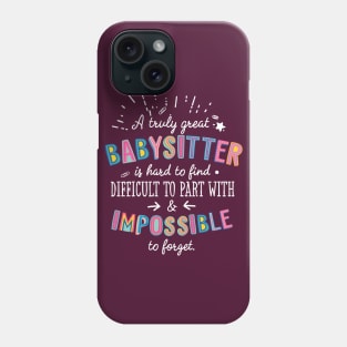 A truly Great Babysitter Gift - Impossible to forget Phone Case