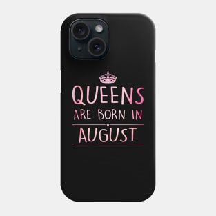 Queens Are Born In August Phone Case