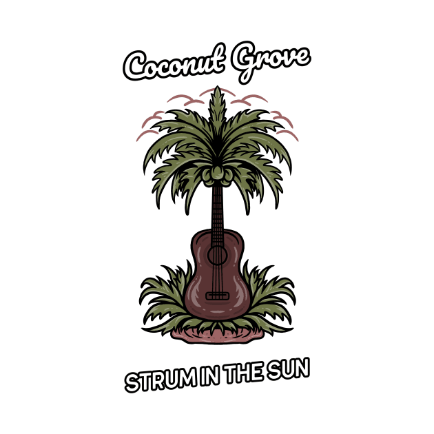 Coconut Grove Strum in the Sun by Be Yourself Tees