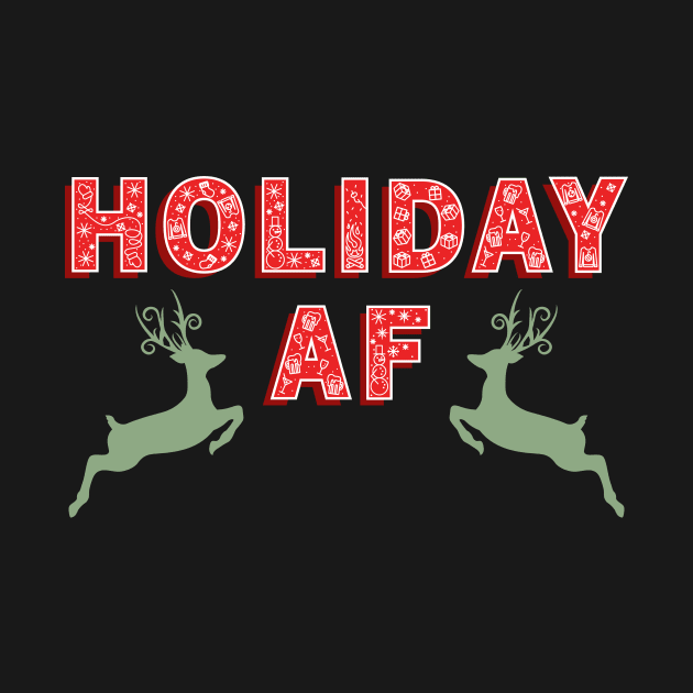 Holiday AF funny Christmas Gift by BadDesignCo