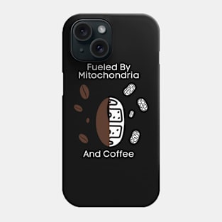 Fueled By Mitochondria And Coffee Phone Case