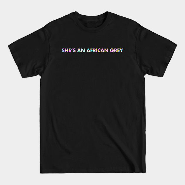 Disover SHE'S AN AFRICAN GREY - African Grey - T-Shirt