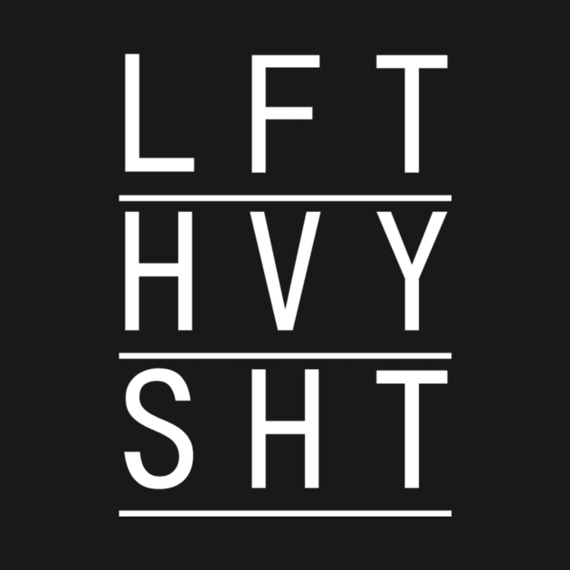 LFT HVY SHT T-Shirt by 247Threads