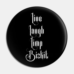 Live Laugh Limp Bizkit Pin