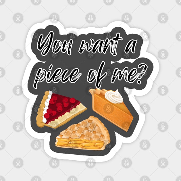 You want a piece of me?! Magnet by Atlas Sage Apparel