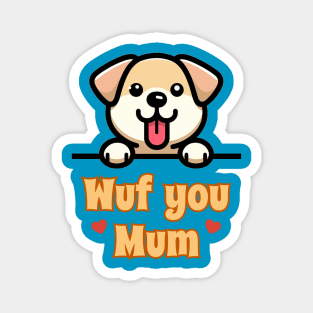 Wuf You Mum - Puppy Love Magnet
