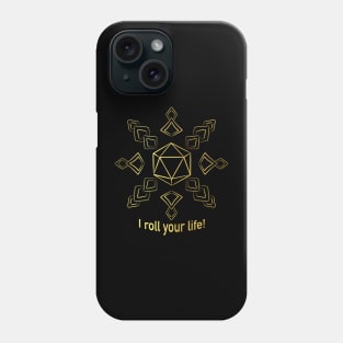 I roll your life (gold) Phone Case