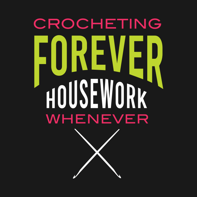 Crocheting Forever Housework Whenever by whyitsme