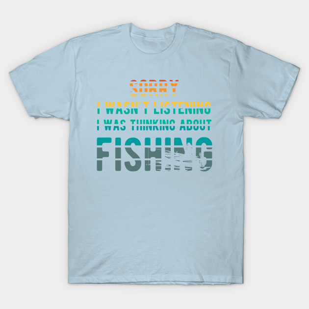 Discover Thinking about Fishing Funny - Fishing - T-Shirt