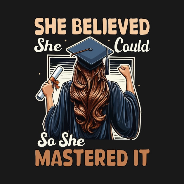 She Believed She Could So She Mastered It Graduation Girl by JUST PINK