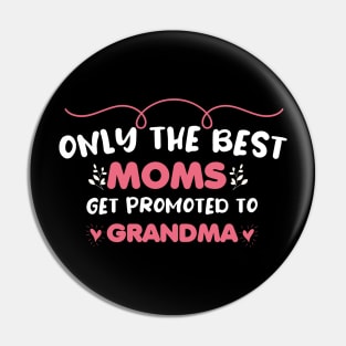 only the best Moms get promoted to Grandma Pin