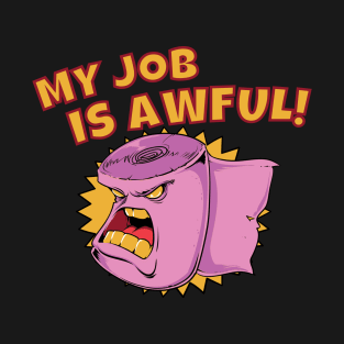 My Job Is Awful T-Shirt