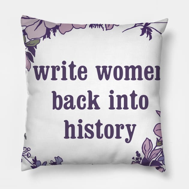 Write Women Back Into History Pillow by FabulouslyFeminist