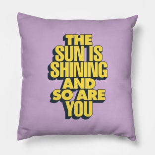 The Sun is Shining and So Are You by The Motivated Type in Purple Lilac and Yellow Pillow