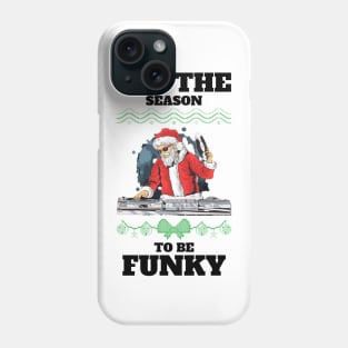 TIS THE SEASON TO BE FUNKY (black) Phone Case