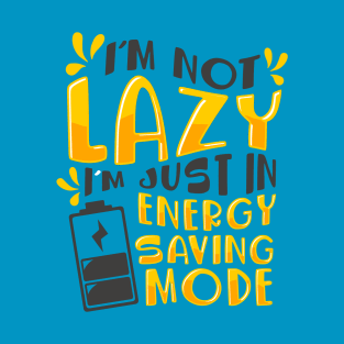 I'm Not Lazy T-Shirt