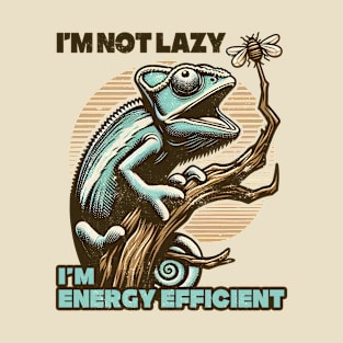 I’m not Lazy, I’m Energy Efficient T-Shirt