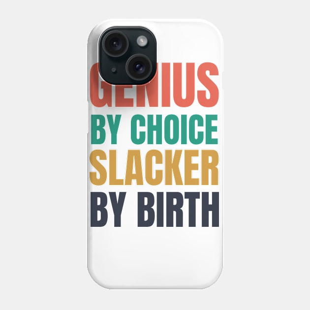 genius by birth slacker by choice - im a slacker Phone Case by MerchByThisGuy
