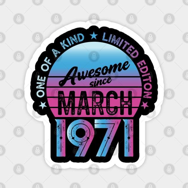 Awesome since March 1971 Birthday Gift Magnet by CarDE