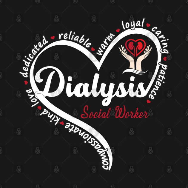 Dialysis Social Worker Kidney Renal Heart Dialysis Social Worker T