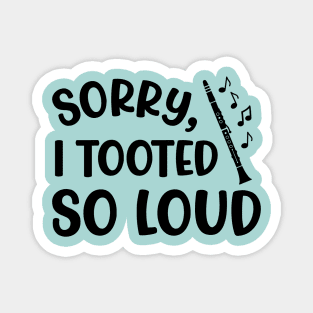 Sorry I Tooted So Loud Clarinet Marching Band Cute Funny Magnet