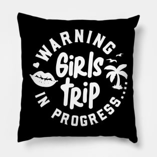 Warning in progress girls trip Pillow