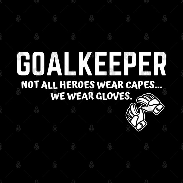 Goalkeeper Hero by teecloud