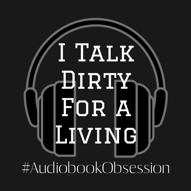 I talk dirty for a living by AudiobookObsession