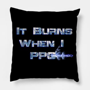 It Burns when I PPC Blue Pillow