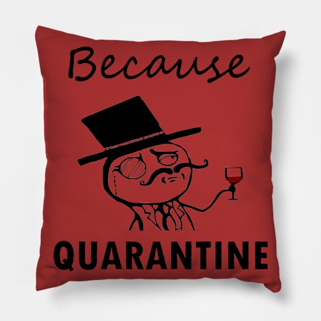 Because Quarantine Pillow by hippyhappy