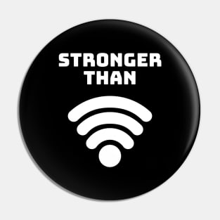 Stronger Than WiFi Pin