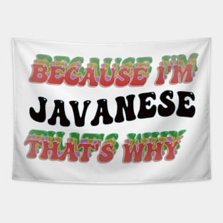 BECAUSE I'M JAVANESE : THATS WHY Tapestry