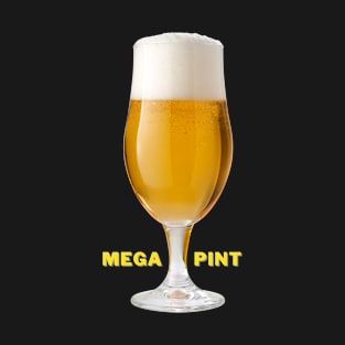 MEGA PINT, HUMOROUS FUNNY TRENDY T-Shirt