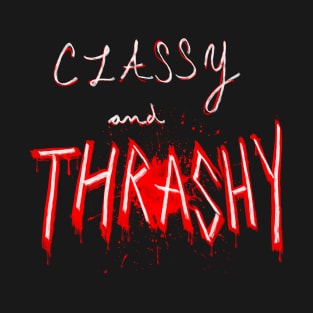 Classy and thrashy T-Shirt