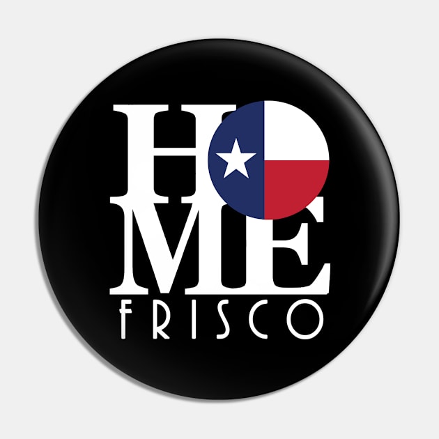 HOME Frisco Texas (white text) Pin by HometownTexas