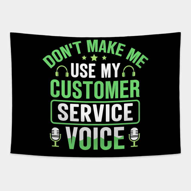 Don't Make Me Use My Customer Service Voice Tapestry by TheDesignDepot