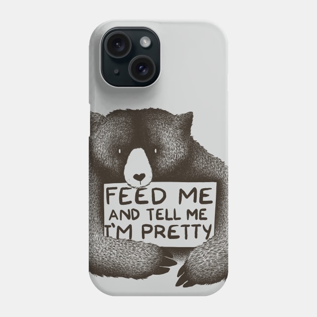 Feed Me and Tell Me I'm Pretty Phone Case by Tobe_Fonseca